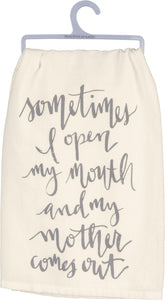 Sometimes I Open My Mouth And My Mother Comes Out Dish Towel - Meyer's Market