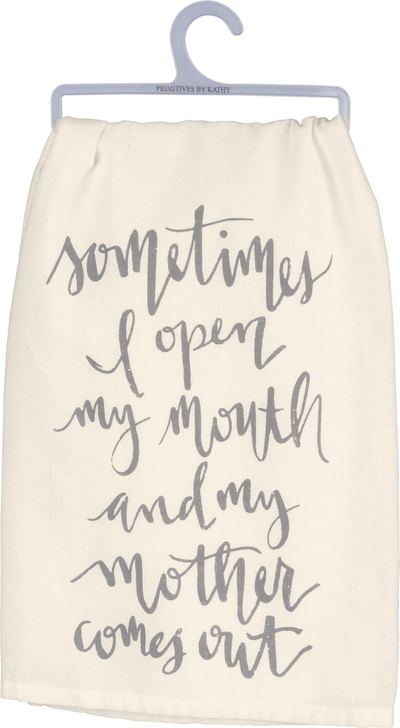 Sometimes I Open My Mouth And My Mother Comes Out Dish Towel - Meyer's Market