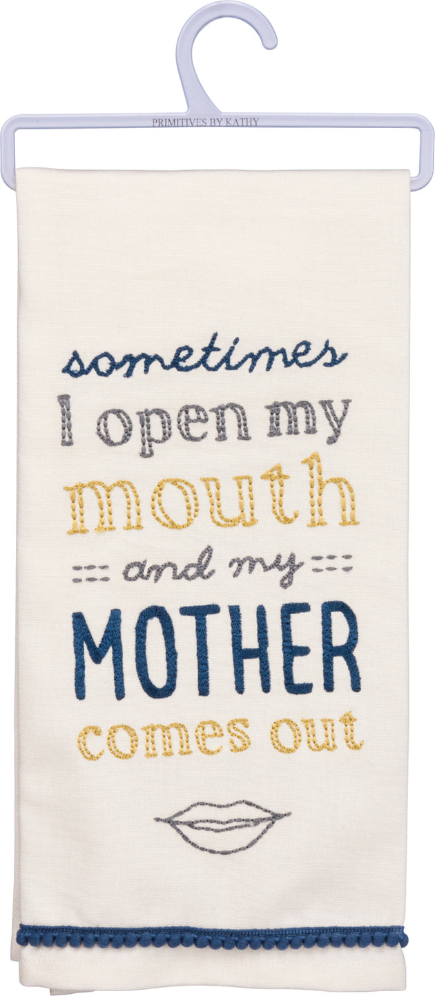 Sometimes I Open My Mouth And My Mother Comes Out Dish Towel - Meyer's Market