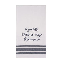 I Guess This Is My Life Dishtowel - Meyer's Market
